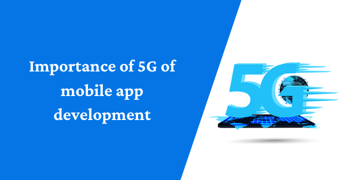 Importance of 5G on Mobile App Development